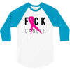 fuck cancer 3/4 Sleeve Shirt