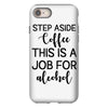 step aside coffee this is a job for alcohol iPhone 8