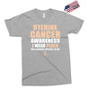Uterine Cancer Awareness I Wear Peach For Some Special To Me Exclusive T-shirt
