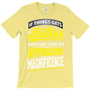 If Things Gets Better With Age Then I Am Approaching Magnificence T-Shirt
