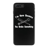 i'm here because you broke something iPhone 7 Plus Case