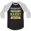 Nobody Is Perfect But If You Are A Nanny You Are Pretty Damn Close 3/4 Sleeve Shirt