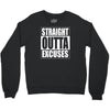 straight outta excuses Crewneck Sweatshirt