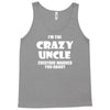 i'm the crazy uncle Tank Top