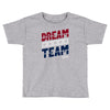 dream team Toddler T-shirt