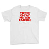 yippee ki yay mister falcon Youth Tee