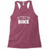 i lost you at i don't bike Racerback Tank