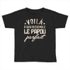 voila a quoi ressemble le papou parfait2 Toddler T-shirt