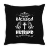 I Am One Blessed Husband Throw Pillow