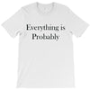 everything is probably T-Shirt