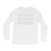 it's my birthday b...hes Long Sleeve Shirts