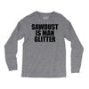 sawdust is man glitter Long Sleeve Shirts