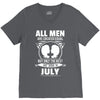 All Men Are Created Equal But Only The Best Are Born In July V-Neck Tee