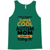 I Never Imagined I Would Be A Super Cool Autism Mom But Here I Am Kill Tank Top