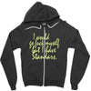 i would go fuck myself but i have standards Zipper Hoodie