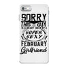This Guy Is Taken By A Super Sexy February Girlfriend iPhone 7 Case
