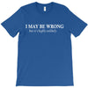i may be wrong but it's highly unlikely T-Shirt