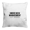 under new management just married Throw Pillow