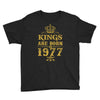 kings are born in 1977 Youth Tee