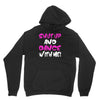 shut up dance with me Unisex Hoodie