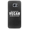 Don't Ask Me Why I'm A Vegan Ask Yourself Why You're Not Samsung Galaxy S7 Edge