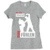 wer nicht h&ouml;ren will muss f&uuml;hlen Ladies Fitted T-Shirt