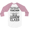 This 4 TH Grade Teacher Has An Amazing! Class 3/4 Sleeve Shirt