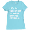 life is too short to wear boring clothes Ladies Fitted T-Shirt