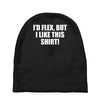 i'd flex but i like this shirt Baby Beanies