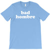 bad hombre T-Shirt
