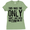 this is the only shirt with no cum Ladies Fitted T-Shirt