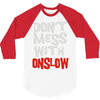 don't mess with onslow 3/4 Sleeve Shirt