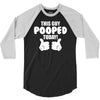 This Guy Pooped Today! 3/4 Sleeve Shirt