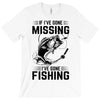 If I've Gone Missing Fishing T-Shirt
