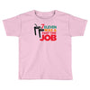 7 eleven was a part time job Toddler T-shirt