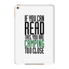 if you can read this, you are camping too close iPad Mini 4