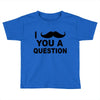 i mustache you Toddler T-shirt
