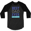 BEST DAD EVER 3/4 Sleeve Shirt