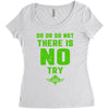 Do Or Do Not There Is No Try Women's Triblend Scoop T-shirt
