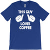 this guy loves coffee T-Shirt