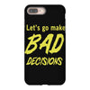 let's go make bad decisions iPhone 8 Plus