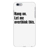 Hang on.Let Me Overthink This. iPhone 6 Plus/6s Plus Case