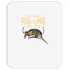 they see me rolling Mousepad