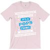 It's A Pops Thing T-Shirt