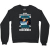 Never Underestimate A Man Who Watches Lost in Space And Was Born in De Crewneck Sweatshirt