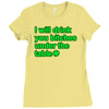 i will drink you bitches under the table Ladies Fitted T-Shirt