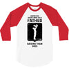 Having Kids Doesn't Make You a Father Raising Them Does 3/4 Sleeve Shirt