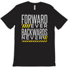 forwar ever backwards never T-Shirt