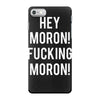 hey moron! 1 iPhone 7 Case
