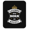 Legends Are Born In August Mousepad